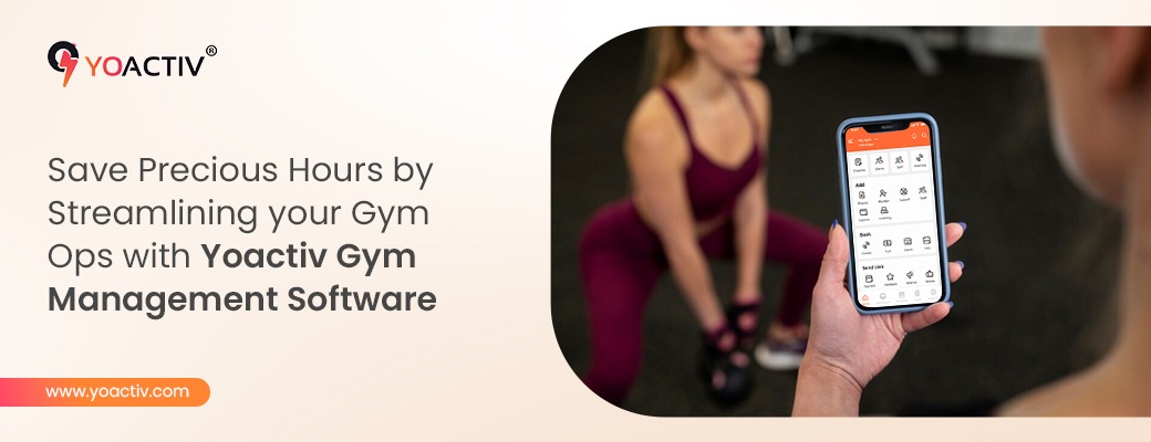 Gym Management Software - Yoactiv